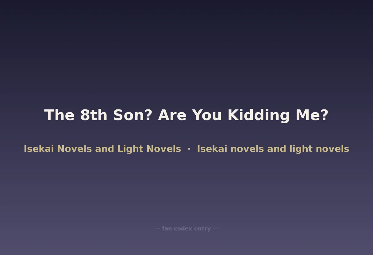 The 8th Son? Are You Kidding Me?